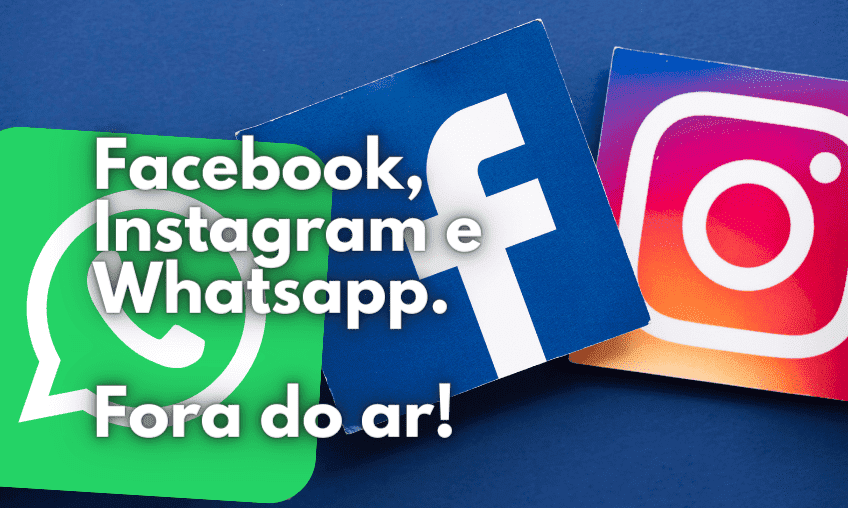 Facebook, Instagram e Whatsapp fora do ar!